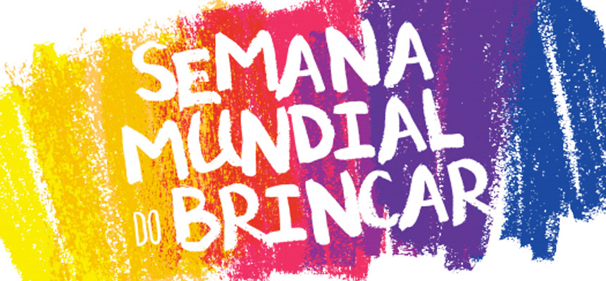 VENHA PARTICIPAR! | Semana Mundial do Brincar – “Vem brincar de Corpo e Alma”