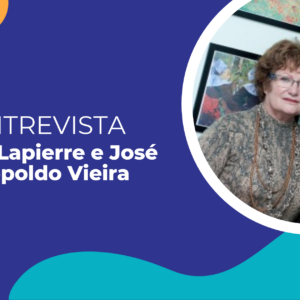 ENTREVISTA- ANNE LAPIERRE E JOSÉ LEOPOLDO VIEIRA